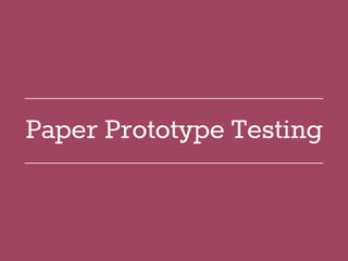 Paper Prototype Testing
 