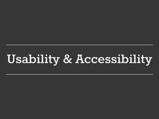 Usability & Accessibility
 