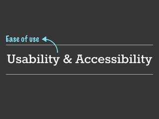 Usability & Accessibility
Ease of use
 