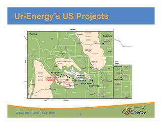 Ur-Energy’s US Projects
NYSE MKT: URG • TSX: URE
12
 