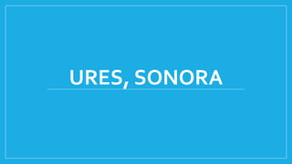 URES, SONORA
 