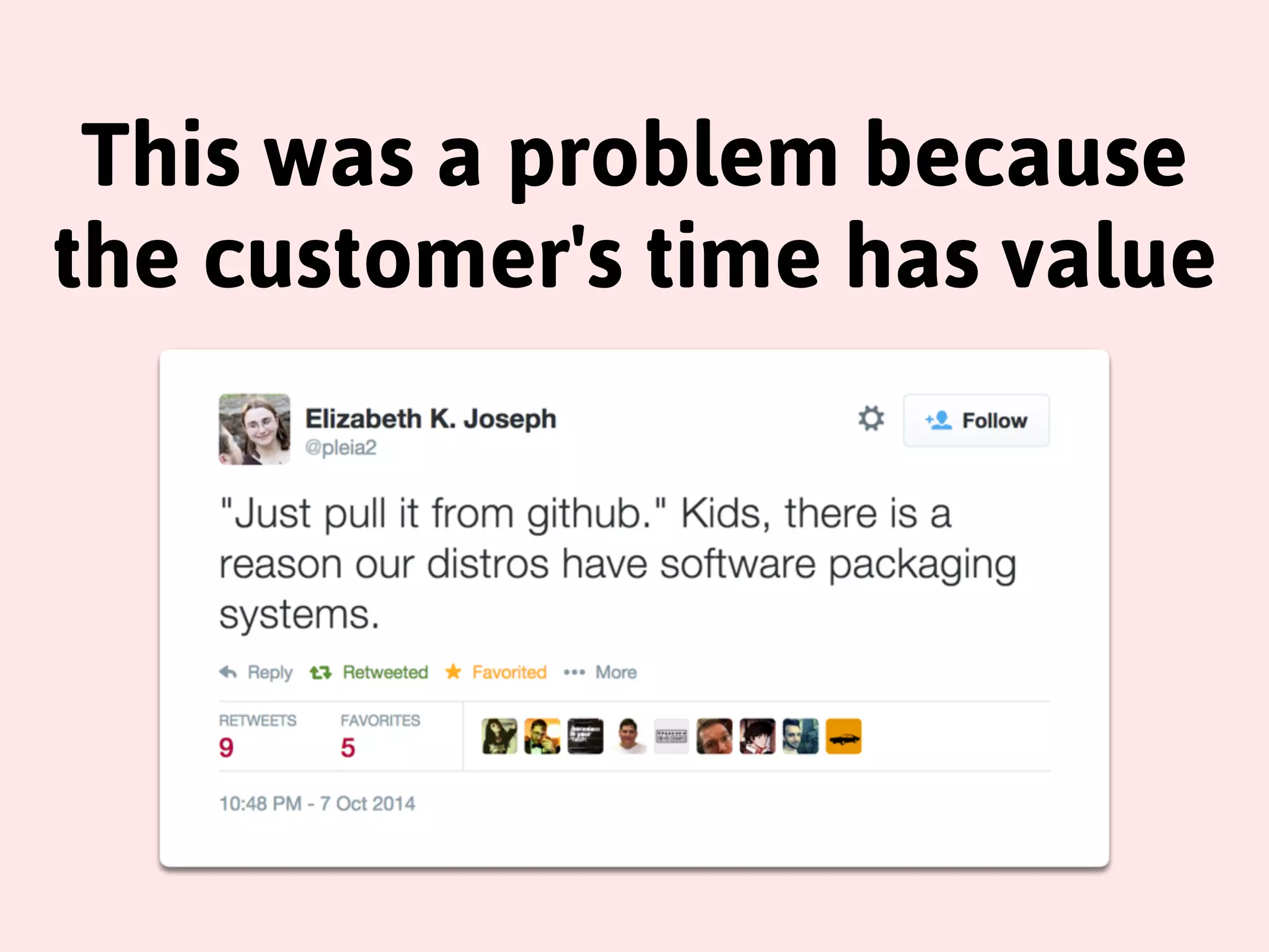 This was a problem because 
the customer's time has value 
 