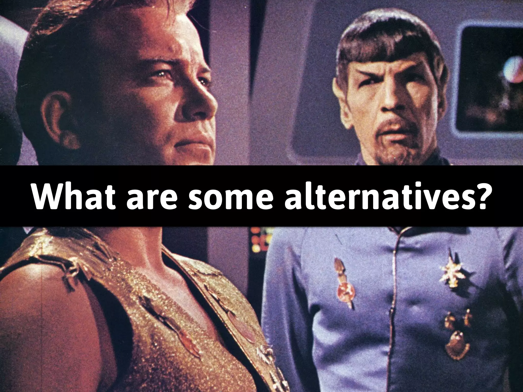 What about... ? 
#realtalk 
We only have 45 minutes, and I hope 
you're going to have some questions for 
me to evade 
 