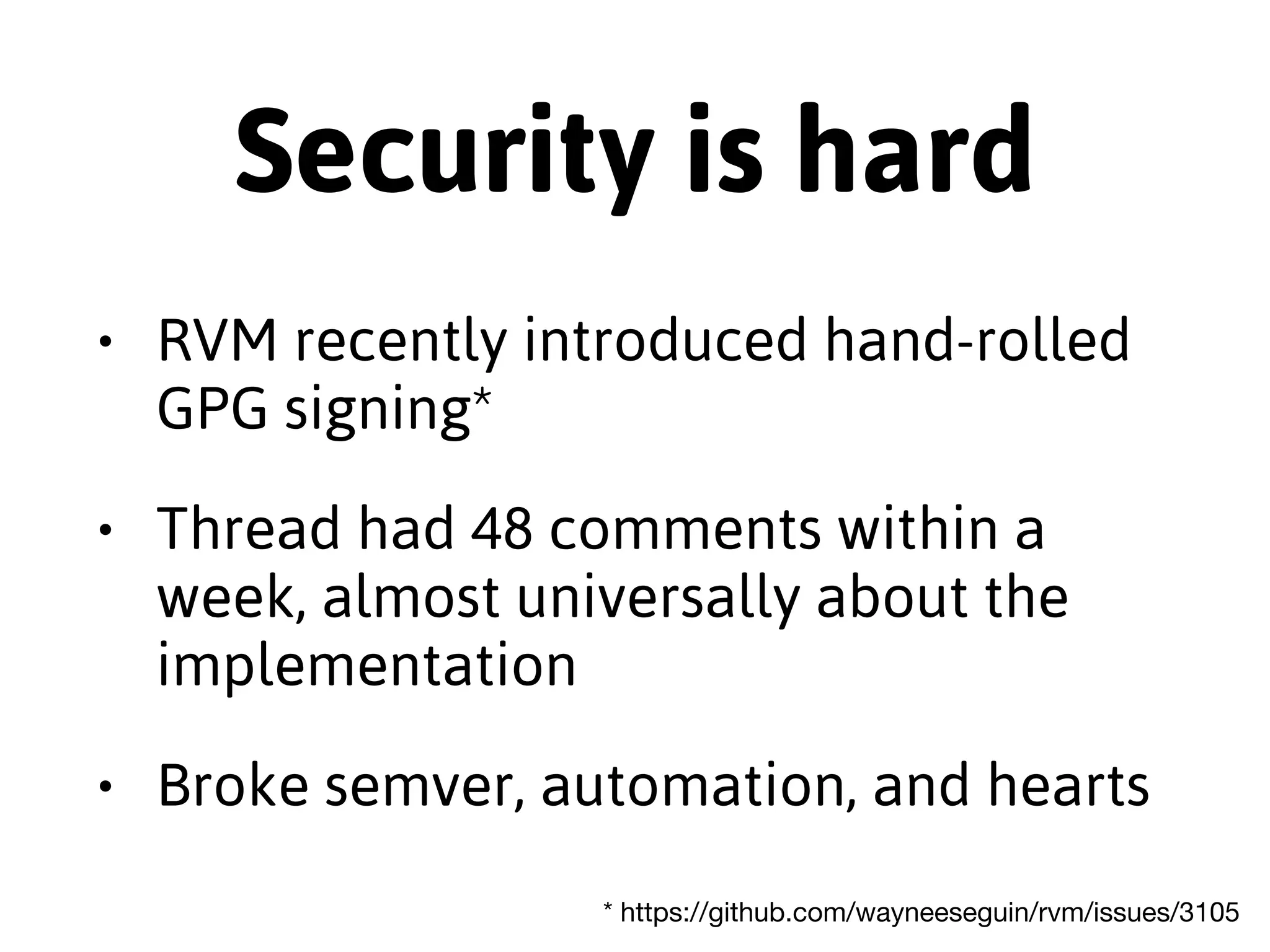 curl | bash totally ignores 
• The benefits of reusability 
• The fragility of shell scripts 
• The fragility of shells 
 
