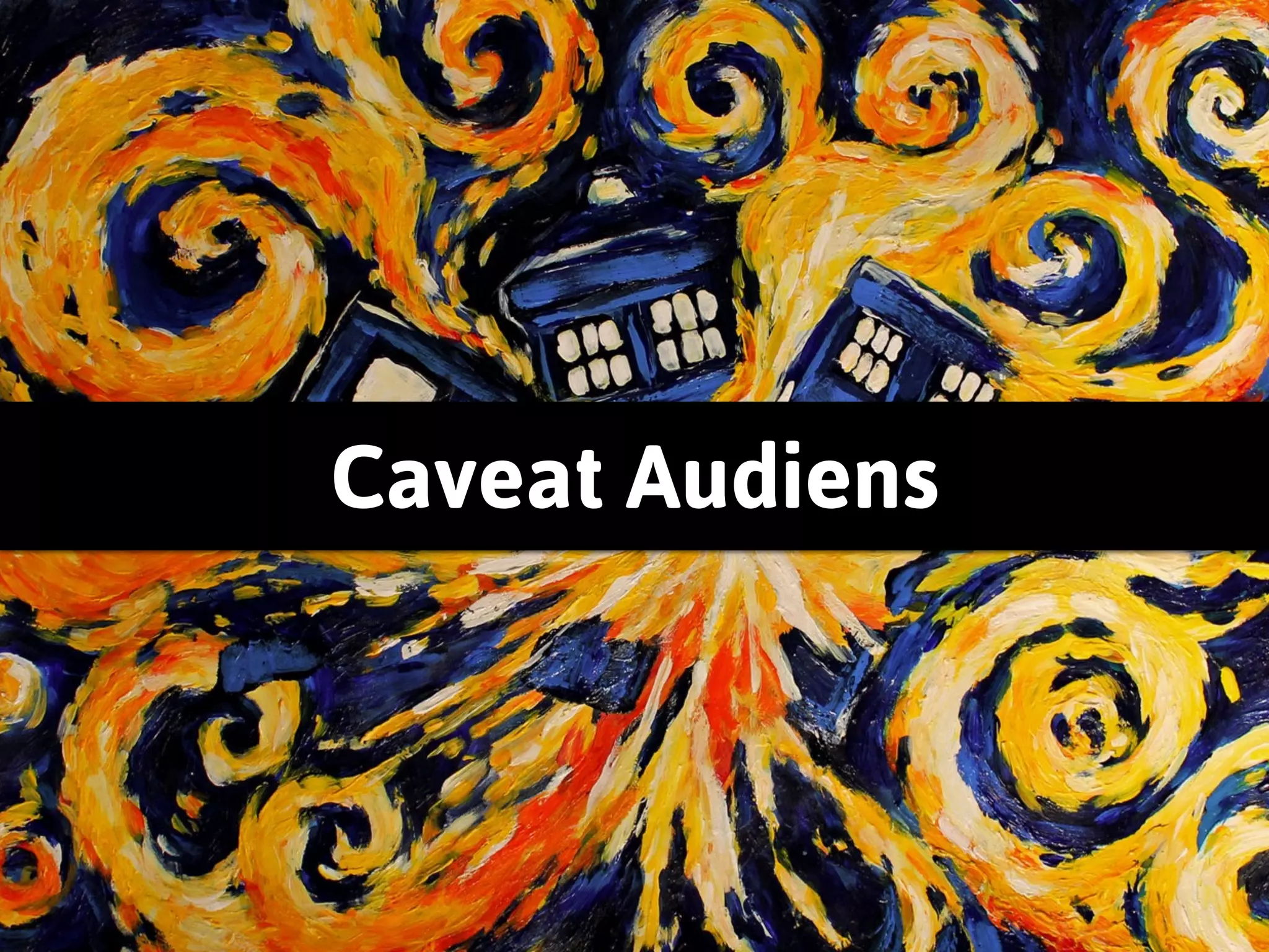 Caveat Audiens 
 