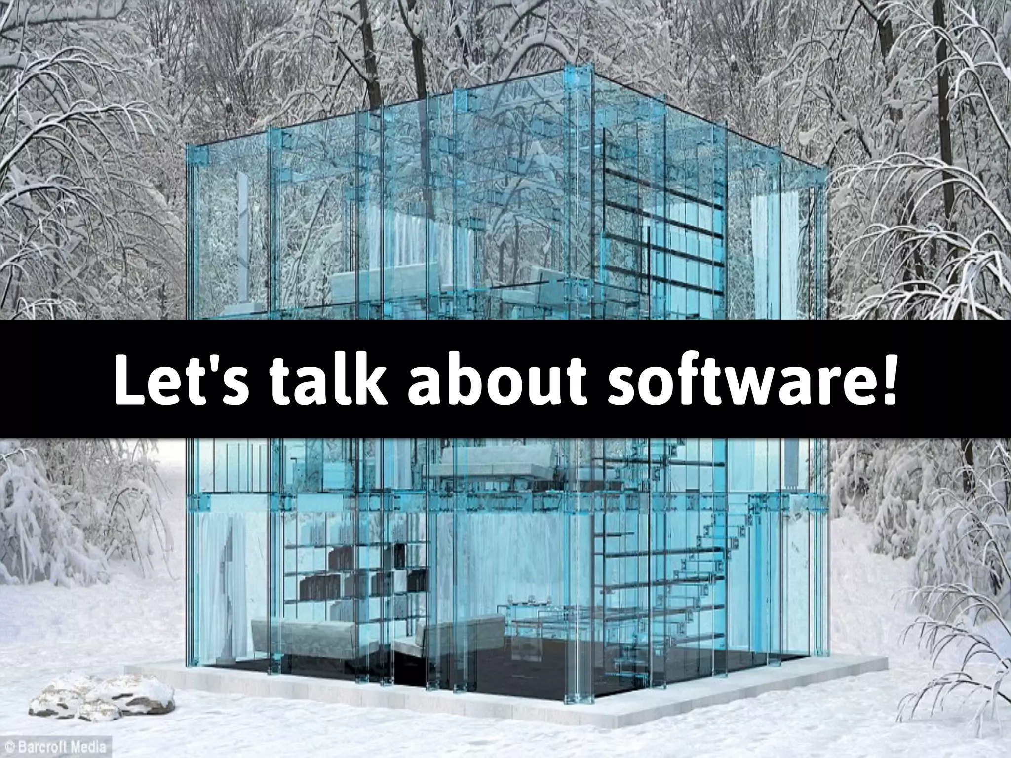Let's talk about software! 
 