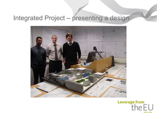 Integrated Project – presenting a design
 