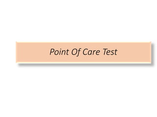 Point Of Care Test
 