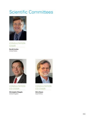 XXI
Consultation
Chair
Gerald Jordan
United States
Consultation
Co-Chair
Christopher Chapple
United Kingdom
Consultation
Co-Chair
Chris Heyns
South Africa
Scientific Committees
 