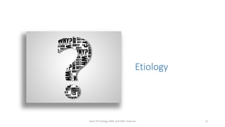 Etiology
Dept Of Urology, KMC and GRH, Chennai 11
 