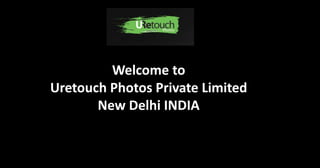 Welcome to
Uretouch Photos Private Limited
New Delhi INDIA
 