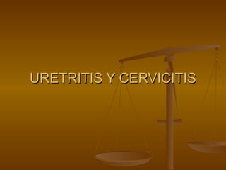 URETRITIS Y CERVICITIS 