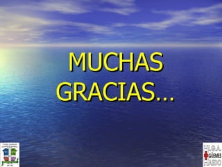 MUCHAS GRACIAS… 
