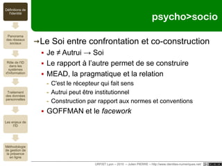 moi=somme(n1;n2;…;nn)Définition de l'identitéURFIST Lyon – 2010  – Julien PIERRE – http://www.identites-numeriques.net/