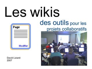 Les wikis ,[object Object],[object Object],[object Object],[object Object]