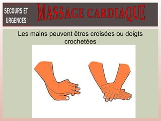 Les mains peuvent êtres croisées ou doigts
crochetées
 