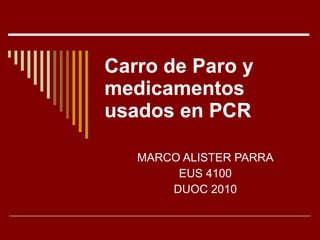 Carro de Paro y medicamentos usados en PCR MARCO ALISTER PARRA EUS 4100 DUOC 2010 