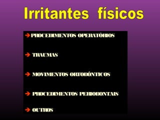 PROCEDIMENTOS OPERATÓRIOS


 TRAUMAS
  TRAUMAS


 MOVIMENTOS ORTODÔNTICOS


 PROCEDIMENTOS PERIODONTAIS
                PERIODONTAIS

 OUTROS
 