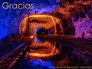 Gracias
Minas de sal en Nemocón - Colombia
 