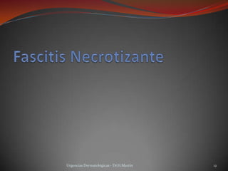 Urgencias Dermatológicas - Dr.H.Martín 12
 