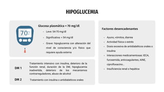 - Leve: 54-70 mg/dl
- Significativa: < 54 mg/dl
- Grave: hipoglucemia con alteración del
nivel de consciencia y/o físico q...