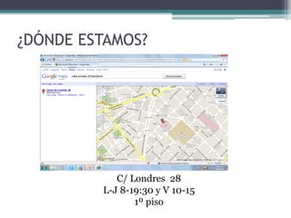 ¿DÓNDE ESTAMOS?




            C/ Londres 28
         L-J 8-19:30 y V 10-15
                1º piso
 
