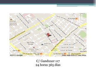 C/ Ganduxer 117
24 horas 365 días
 