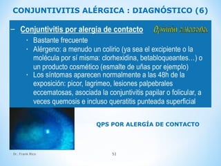 Dr. Frank Rico 52
QPS POR ALERGÍA DE CONTACTO
CONJUNTIVITIS ALÉRGICA : DIAGNÓSTICO (6)
 