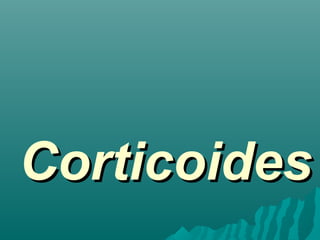 CorticoidesCorticoides
 