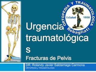 DR. Rolandy Javier Saldarriaga Carmona
ORTOPEDIA y TRAUMATOLOGIA
 