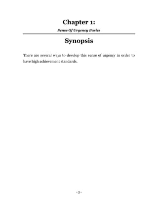 - 5 -
Chapter 1:
Sense Of Urgency Basics
Synopsis
There are several ways to develop this sense of urgency in order to
have high achievement standards.
 