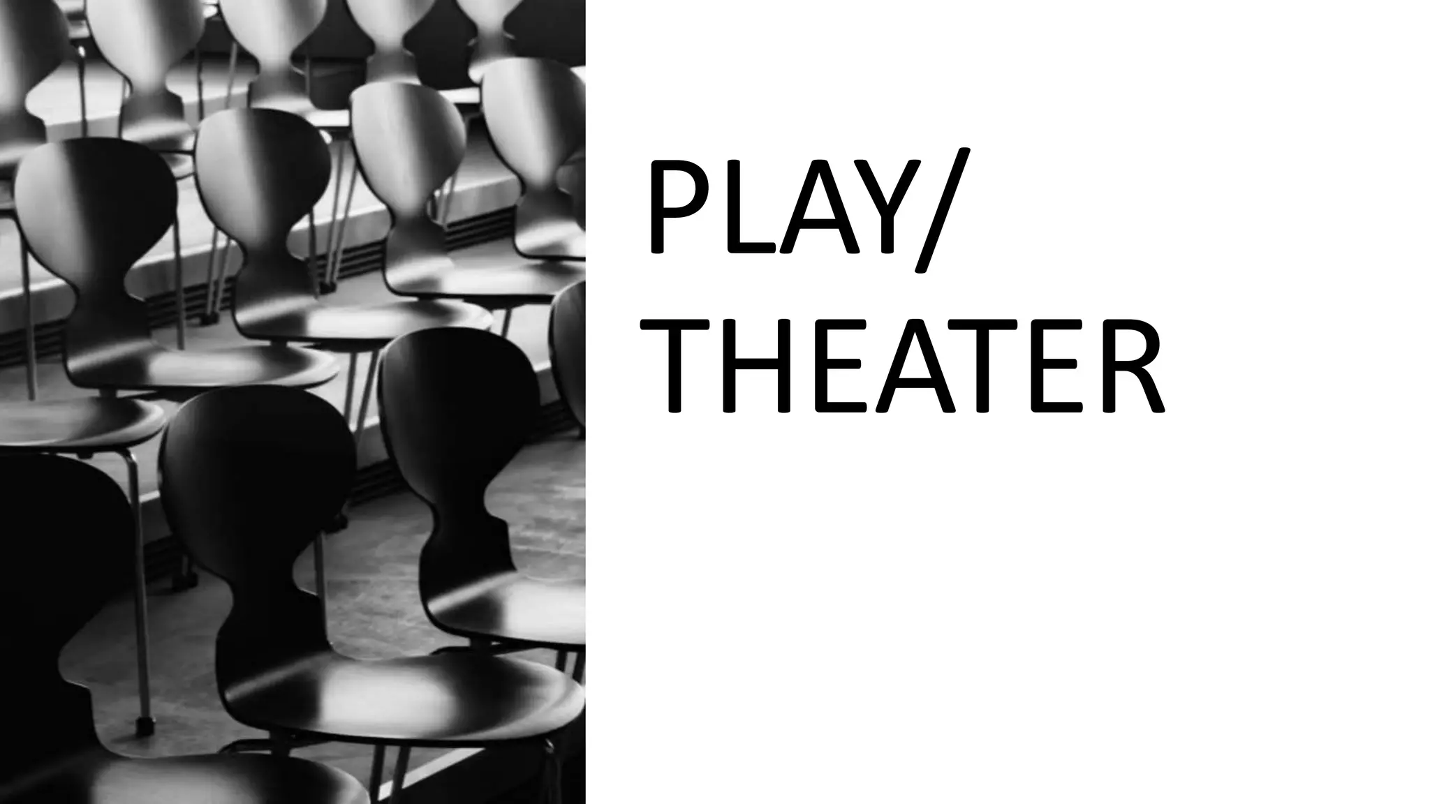 PLAY/
THEATER
 