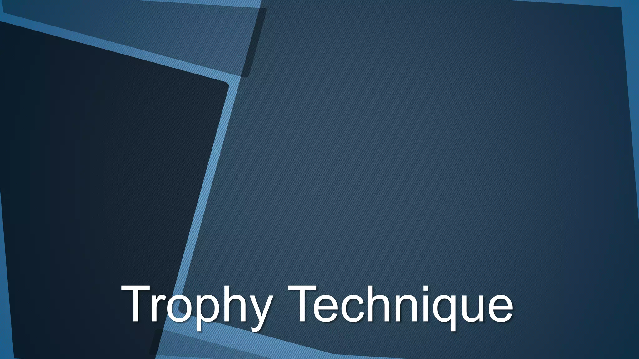 Trophy Technique
 