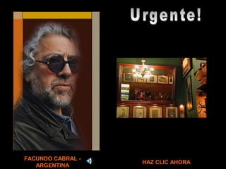 FACUNDO CABRAL -
ARGENTINA
HAZ CLIC AHORA
 