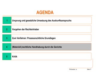 Till Kreutzer, i.e. Seite  1 4 (Materiell-)rechtliche Handhabung durch die Gerichte Ursprung und gesetzliche Umsetzung des Auskunftsanspruchs AGENDA 2 Vorgehen der Rechteinhaber 3 Zum Verfahren: Prozessrechtliche Grundlagen 5 Kritik 