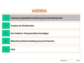 Till Kreutzer, i.e. Seite  1 4 (Materiell-)rechtliche Handhabung durch die Gerichte Ursprung und gesetzliche Umsetzung des Auskunftsanspruchs AGENDA 2 Vorgehen der Rechteinhaber 3 Zum Verfahren: Prozessrechtliche Grundlagen 5 Kritik 