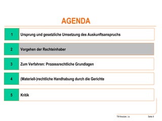 Till Kreutzer, i.e. Seite  1 4 (Materiell-)rechtliche Handhabung durch die Gerichte Ursprung und gesetzliche Umsetzung des Auskunftsanspruchs AGENDA 2 Vorgehen der Rechteinhaber 3 Zum Verfahren: Prozessrechtliche Grundlagen 5 Kritik 