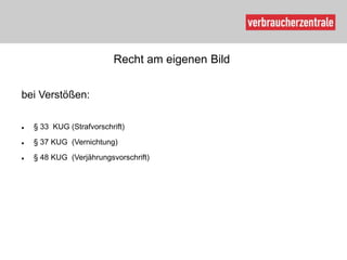 Recht am eigenen Bild


bei Verstößen:

   § 33 KUG (Strafvorschrift)

   § 37 KUG (Vernichtung)
   § 48 KUG (Verjährungsvorschrift)
 