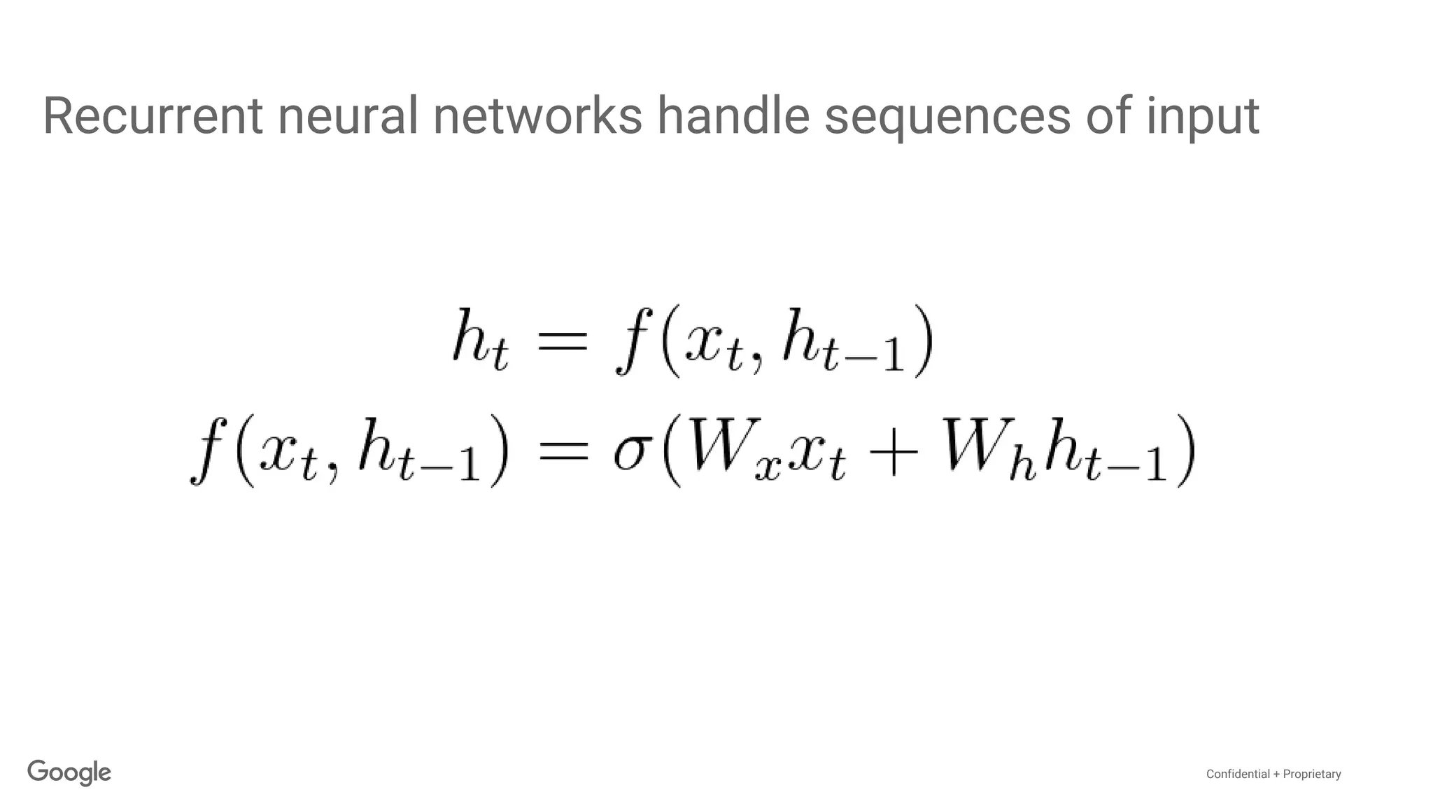 Confidential + Proprietary
Recurrent neural networks handle sequences of input
 