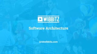 uri@wibbitz.com
Software Architecture
 