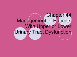 Chapter 44 Management of Patients With Upper or Lower Urinary Tract Dysfunction 