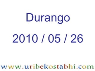 Durango 2010 / 05 / 26 
