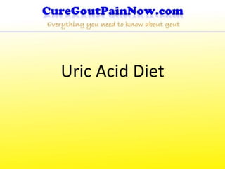 Uric Acid Diet
 