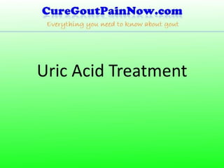 Uric Acid Treatment
 