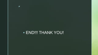 z
 END!!! THANK YOU!
 