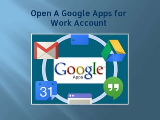 Open A Google Apps for
Work Account