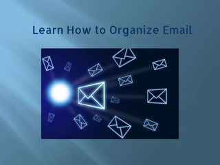 Learn How to Organize Email