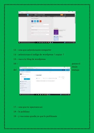 13 – una que seleccionastecompartir
14 – seleccionas el codigo de wordpress ( copiar )
15 – vas a tu blog de wordpress
16 – pones el
titulo
del trabajo
17 – una que te aparesca asi
18 – lo publicas
19 – y ves como queda ya que lo publicaste