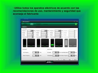 · Utilice todos los aparatos eléctricos de acuerdo con las recomendaciones de uso, mantenimiento y seguridad que aconseja el fabricante 