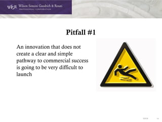DOC# 14
Pitfall #1
An innovation that does not
create a clear and simple
pathway to commercial success
is going to be very difficult to
launch
 